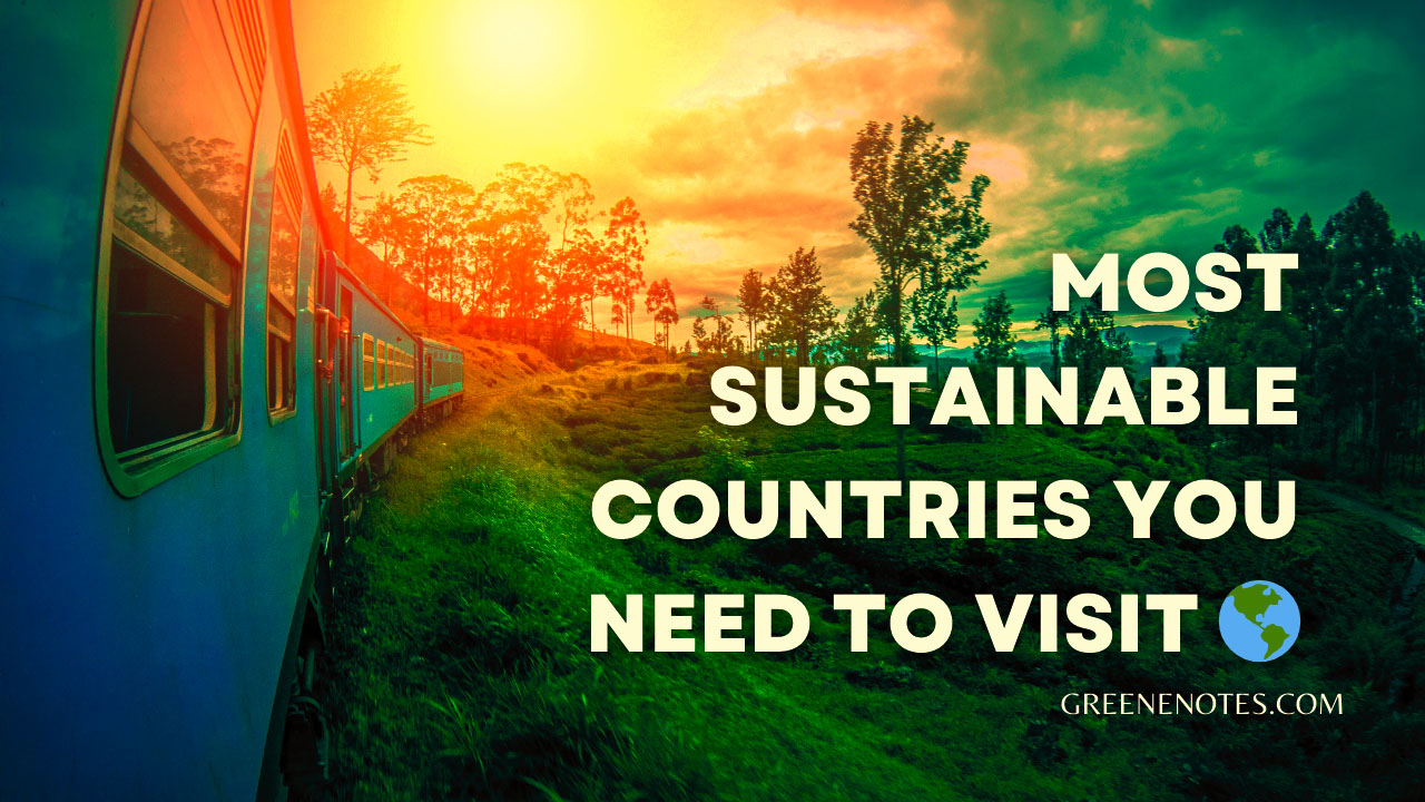 Top15 Most Sustainable Countries You Need To Visit 🌎in 2024